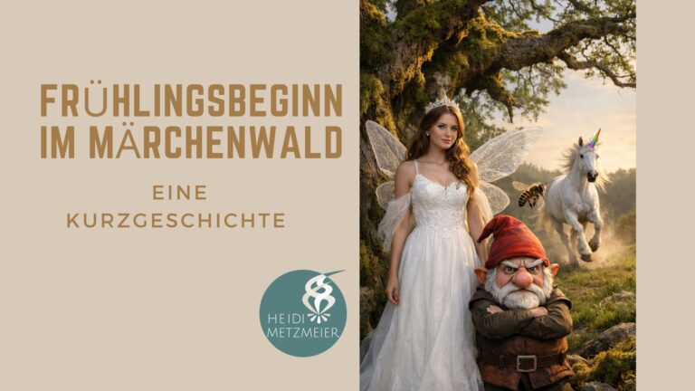 Eine Kurzgeschichte als Märchen von Heidi Metzmeier